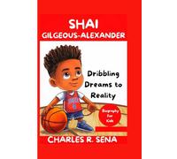 SHAI GILGEOUS-ALEXANDER: Dribbling Dreams to Reality