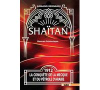 Shaïtan: 1912, la conquête de la Mecque et du pétrole d'Arabie - Première partie