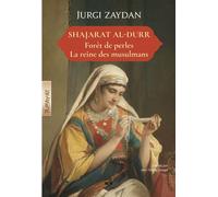 Shajarat al durr la reine de Forêt des perles La reine des musulmanes - Jurji Zaydan - Albouraq - broché - Roman