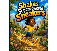 Shaka’s Superpowered Sneakers: A Superpowered Shaka Adventure About Kindness, Courage, and Community