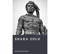 Shaka Zulu: The Warrior King of the Zulu Nation