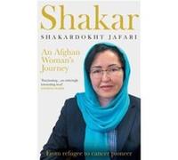 Shakar an Afghanistani Womans Journey by Shakardokht Jafari Shakardokht Jafari (Auteur)