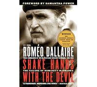 Shake Hands with the Devil: The Failure of Humanity in Rwanda