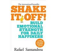 Shake It Off!: Build Emotional Strength for Daily Happiness