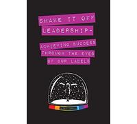 Shake It Off Leadership: Achieving Success Through The Eyes Of Our Labels