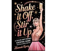 Shake It Off, Stir It Up: A Taylor Swift-Inspired Cocktail Guide for the Ultimate Swifties