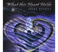 Shake Russell - Shake Russell : What This Heart Holds