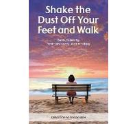 Shake The Dust Off Your Feet And Walk