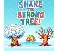 Shake the Strong Tree! Aged 2 to 4: How to Move Everything Blow, Shake, Rub, and Discover Magical Adventures for Kids!