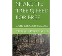 Shake the Tree & Feed for Free: A Fodder Guide Rooted in Permaculture