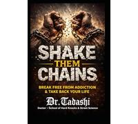 Shake them chains: Brake free from addiction take back your life