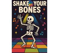 Shake Your Bones - Funny Skeleton Dance Halloween Notebook: Spooky and Humorous Disco Skeleton Journal