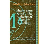 Shake Your Mind - The Alchemy of Luxury Mixology: Transforming bartenders into Leaders of Luxury Hospitality