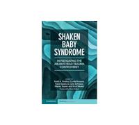 Shaken Baby Syndrome: Investigating the Abusive Head Trauma Controversy