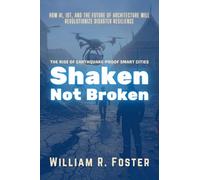 Shaken, Not Broken: The Rise of Earthquake-Proof Smart Cities: How AI, IoT, and the Future of Architecture Will Revolutionize Disaster Resilience