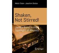 Shaken, Not Stirred!: James Bond in the Spotlight of Physics