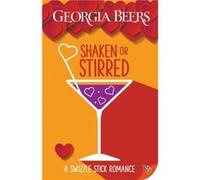 Shaken or Stirred by Georgia Beers Georgia Beers (Auteur)