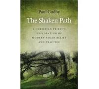 Shaken Path The A Christian Priests Exploration of Modern Pagan Belief and Practice by Paul Cudby Paul Cudby, (Auteur)