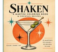 Shaken: The Martini Coloring Book & Cocktail Recipes: 20 Martinis to Color + 20 Recipes to Mix