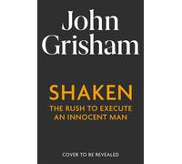 Shaken The Rush to Execute an Innocent Man - John Grisham - Hodder & Stoughton - ebook (ePub) - Livre