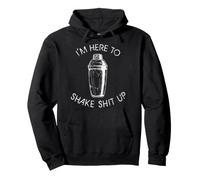 Shaker à Cocktail imbibé d'alcool I'm Here to Shake Shit Up Sweat à Capuche