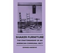 Shaker Furniture - The Craftsmanship Of An American Communal Sect