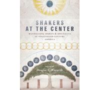 Shakers at the Center: Manifesting Spirits & Spectacles in Nineteenth-century America