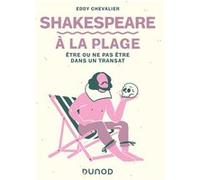 Shakespeare à la plage - Etre ou ne pas être dans un transat Eddy Chevalier (Auteur)
