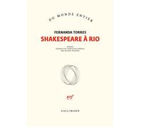 Fernanda Torres – Shakespeare à Rio – Traduit par Michel Riaudel – Gallimard