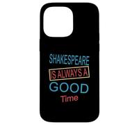 Shakespeare Always Good Time Slogan Humoristique Meme Coque pour iPhone 14 Pro Max