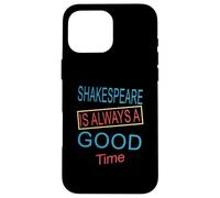Shakespeare Always Good Time Slogan Humoristique Meme Coque pour iPhone 16 Pro Max