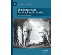 Shakespeare And Antiblack World-Making
