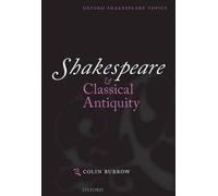 Shakespeare and Classical Antiquity (Oxford Shakespeare Topics) [Paperback] NEUF