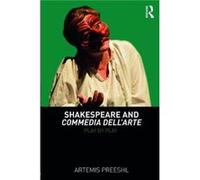 Shakespeare and Commedia dellArte by Artemis Preeshl Artemis Preeshl (Auteur)