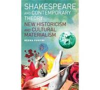 Shakespeare And Contemporary Theory: New Historicism And Cultural Materialism (Paperback) Dr Neema Parvini, (Auteur)