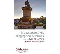 Shakespeare And His Biographical Afterlives