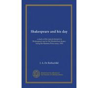 Shakespeare and his day: a study of the topical element in Shakespeare and in the Elizabethan drama : being the Harness Prize essay, 1901