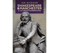 Shakespeare and Manchester: A Victorian Powerhouse