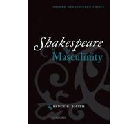 Shakespeare and Masculinity (Oxford Shakespeare Topics) by Bruce R. Smith NEUF