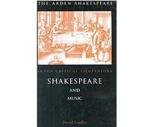 Shakespeare And Music, Arden Critical Companion David Lindley (Auteur)