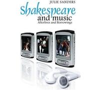 Shakespeare and Music by Sanders Sanders, Julie (Auteur)