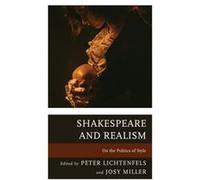 Shakespeare and Realism Contributions by Roberta Barker , Contributions by Yu Jin Ko , Contributions by Sam Kolodezh , Contributions by Peter Lichtenfels , Contributions by Josy Miller , Contributions