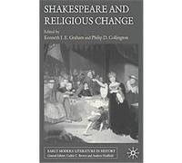 Shakespeare and Religious Change, Early Modern Literature in History