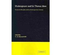 Shakespeare and Sir Thomas More, New Cambridge Shakespeare Studies and Supplementary Texts Series