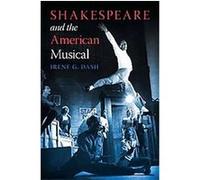 Shakespeare and the American Musical Irene G. Dash (Auteur)