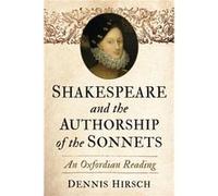 Shakespeare and the Authorship of the Sonnets by Dennis Hirsch Dennis Hirsch (Auteur)