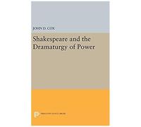 Shakespeare And The Dramaturgy Of Power