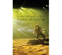 Shakespeare And The Making Of Theatre