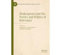 Shakespeare and the Poetics and Politics of Relevance