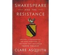 Shakespeare and the Resistance: The Earl of Southampton, the Essex Rebellion, and the Poems that Challenged Tudor Tyranny - [Version Originale] Inconnu (Auteur)